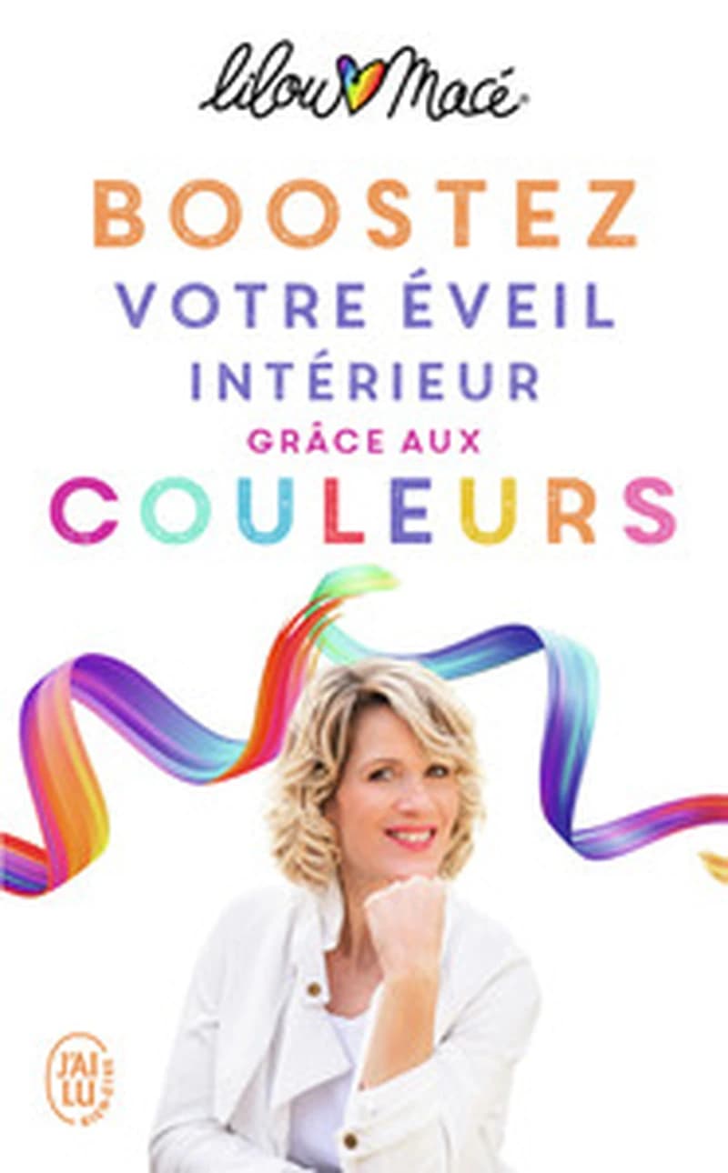Boostez votre éveil intérieur grâce aux couleurs : et si les couleurs étaient la clé pour une vie riche, lumineuse et magique