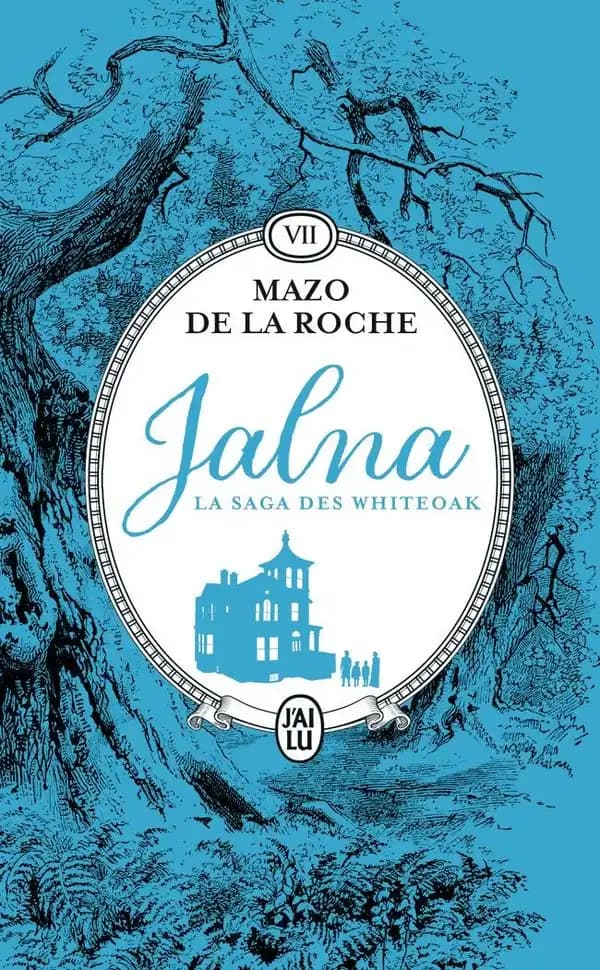 Jalna : la saga des Whiteoaks. VII