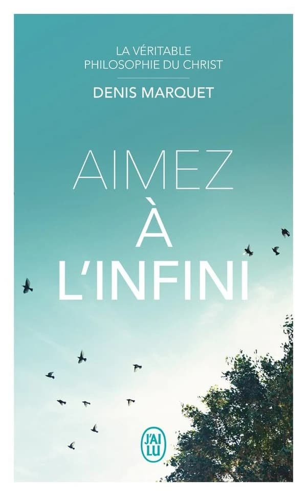 Aimez à l'infini : la véritable philosophie du Christ
