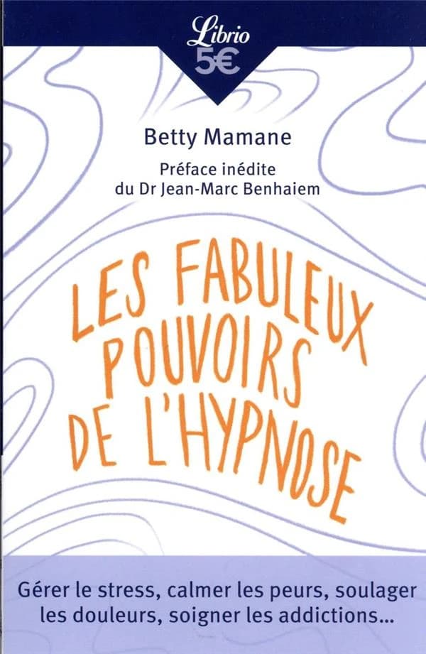 Les fabuleux pouvoirs de l'hypnose ([Nouvelle éd.]) Betty Mamane