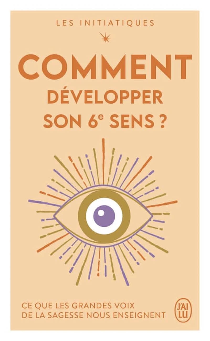 Comment développer son 6e sens ?
