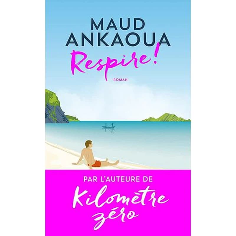 Respire ! : le plan est toujours parfait : roman