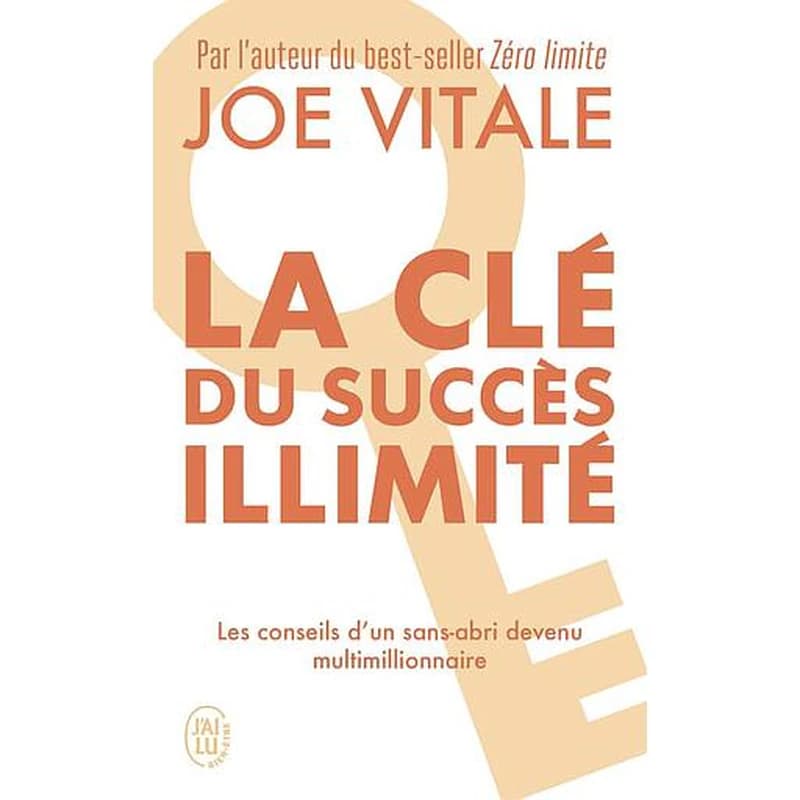 La clé du succès illimité : 10 stratégies pour attirer à vous tout ce que vous désirez