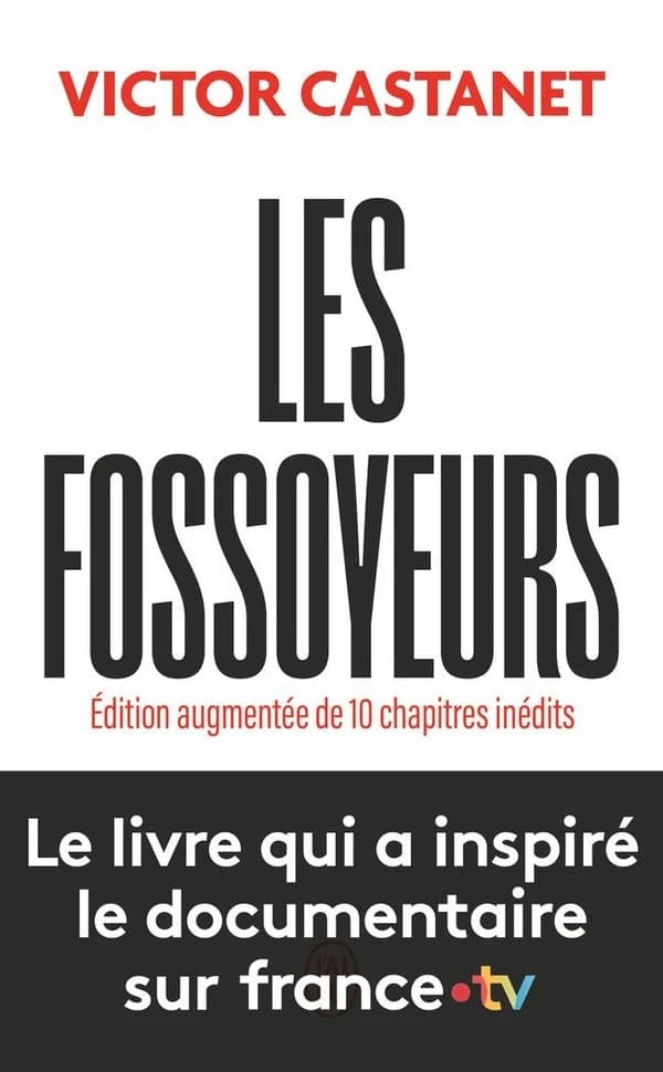 Les fossoyeurs (Edition augmentée de 10 chapitres inédits) Victor Castanet