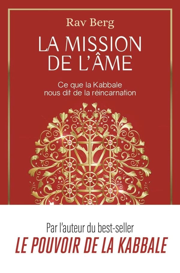 La mission de l'âme : ce que la Kabbale nous dit de la réincarnation (Nouvelle éd. révisée) rav Berg ; [traduit de l'anglais (État-Unis) par Marion Blique]