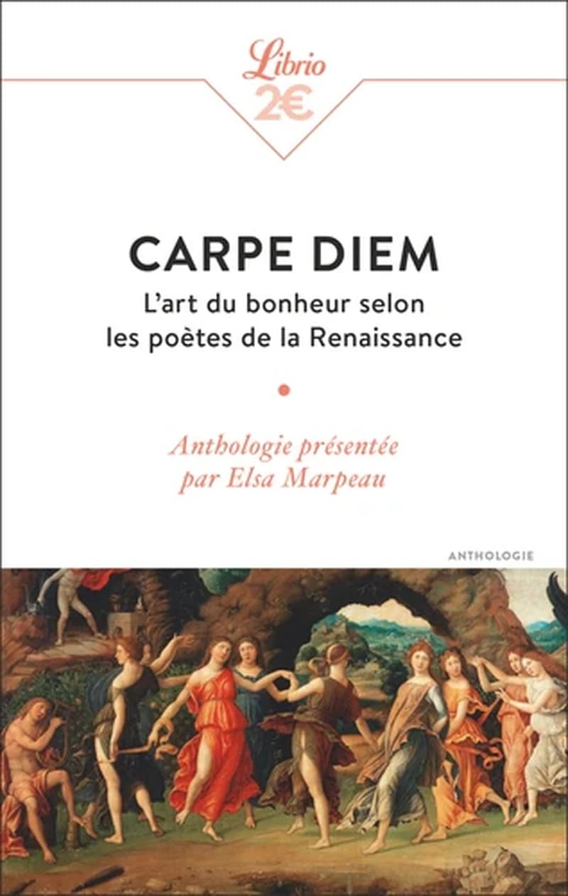 Carpe diem : l'art du bonheur selon les poètes de la Renaissance