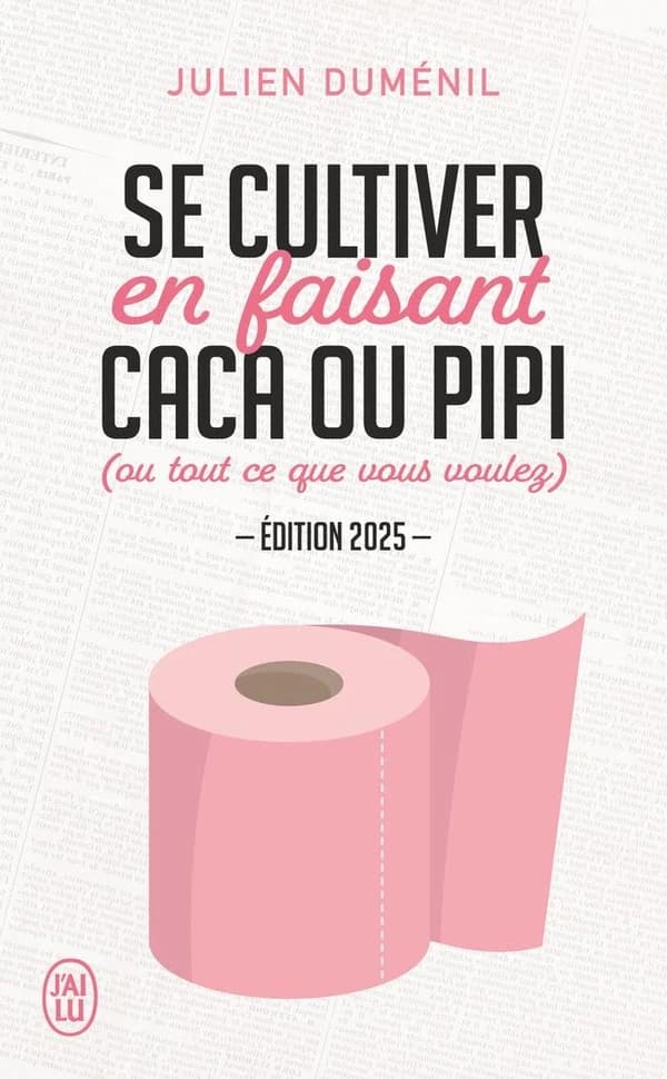 Se cultiver en faisant caca ou pipi, ou tout ce que vous voulez (Éd. 2025 mise à jour) Julien Duménil ; illustrations graphiques de Pole Gauer