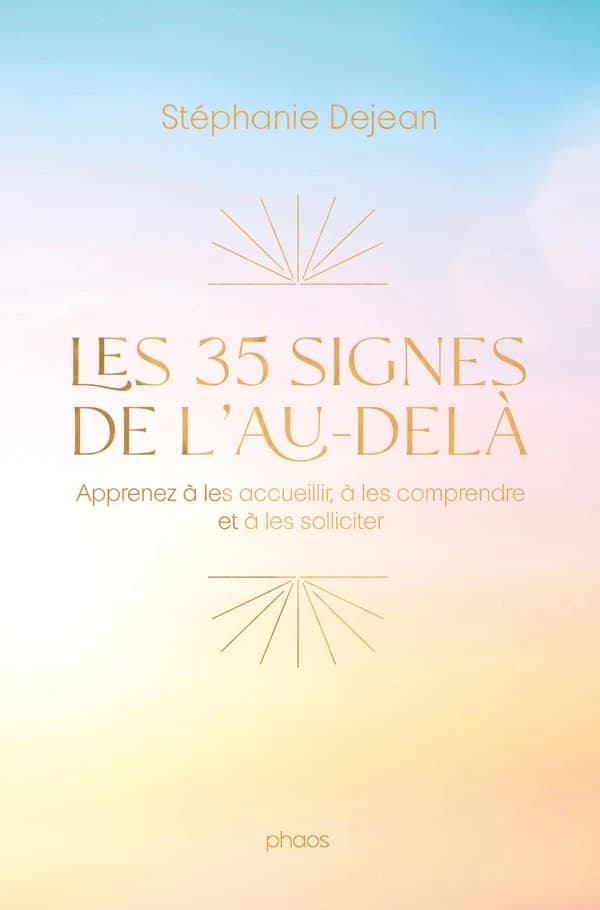 Les 35 signes de l'au-delà : apprenez à les accueillir, à les comprendre et à les solliciter