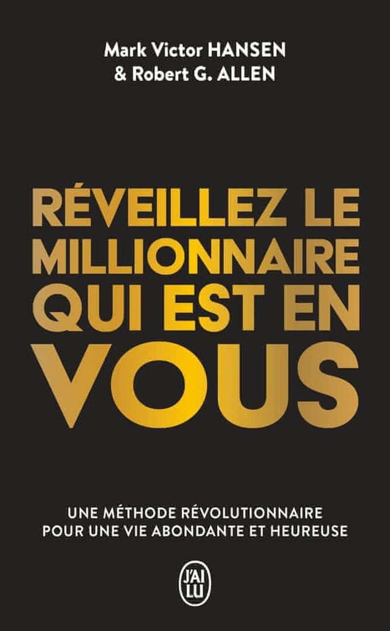 Réveillez le millionnaire qui est en vous : une méthode révolutionnaire pour une vie abondante et heureuse