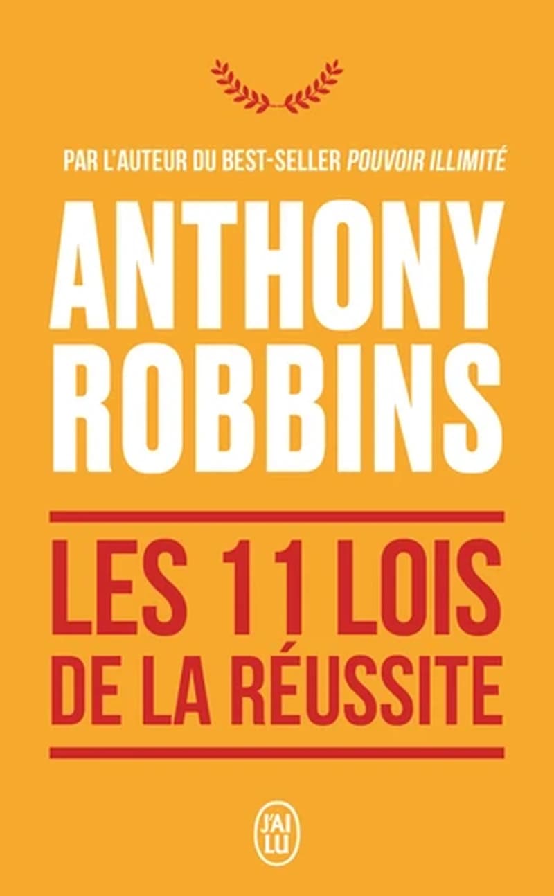 Les 11 lois de la réussite : un guide simple et pratique pour vous aider à prendre le contrôle de votre vie