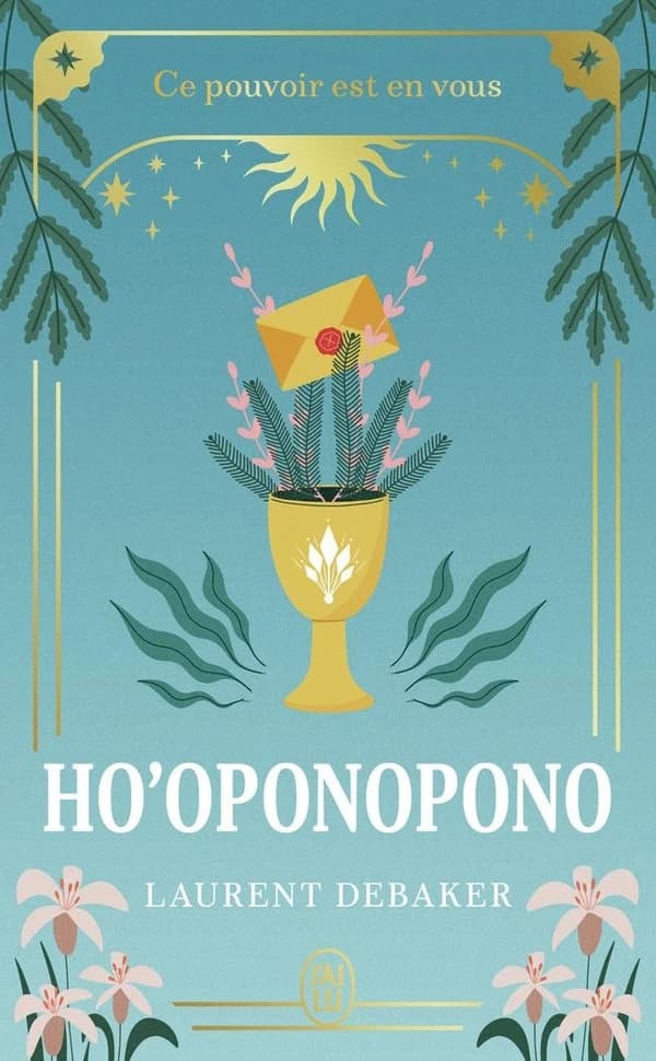 Ho'oponopono : ce pouvoir qui est en vous