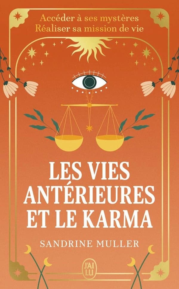 Les vies antérieures et le karma : accéder à ses mystères, réaliser sa mission de vie ([Nouvelle éd.]) Sandrine Muller