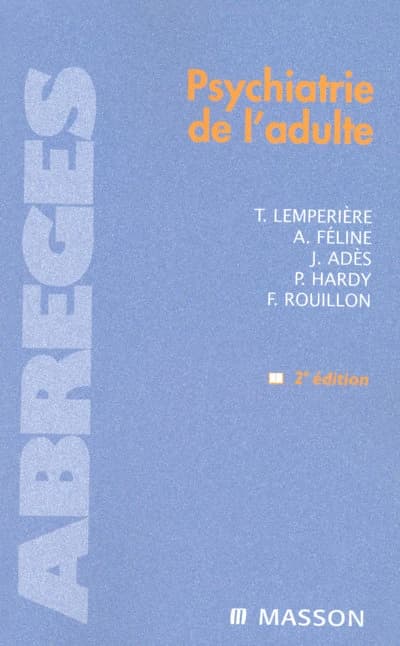 Psychiatrie de l'adulte (2e éd.) Thérèse Lempérière,... André Féline,... Jean Adès,... [et al.]