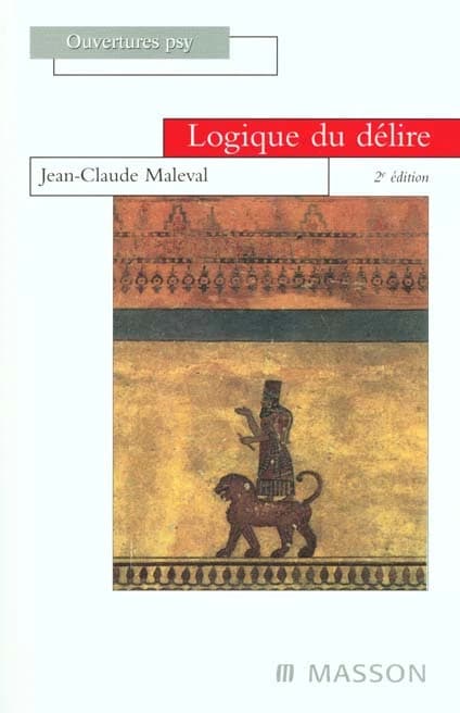 Logique du délire (2e éd.) par Jean-Claude Maleval,...