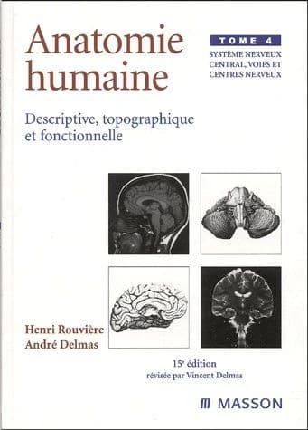 Anatomie humaine Tome IV : descriptive, topographique et fonctionnelle