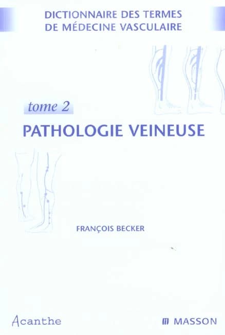 Dictionnaire des termes de médecine vasculaire (2e éd.) François Becker,...
