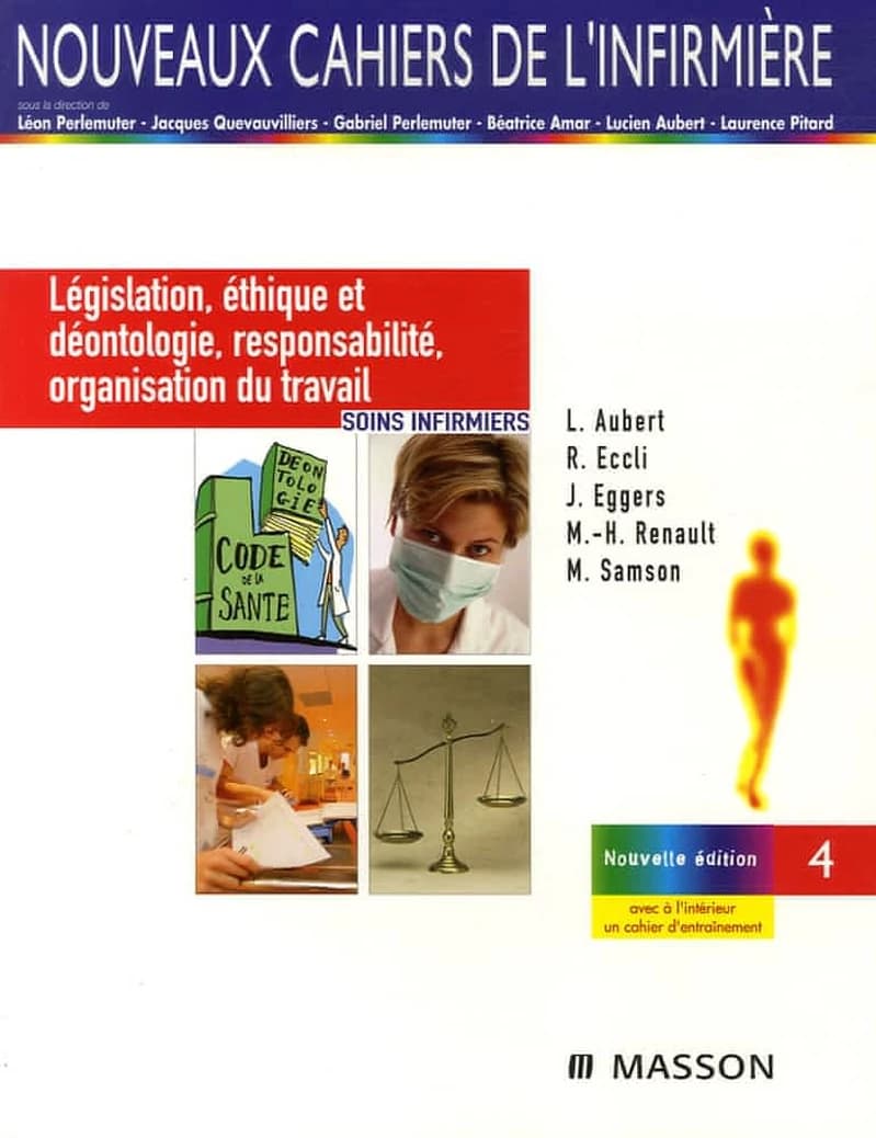 Législation, éthique et déontologie, responsabilité, organisation du travail (4e éd.) Lucien Aubert,... René Eccli,... Marie-Hélène Renault,... [et al.] ; avec la collaboration de Laurence Jacack-Meyre,... Germain Decroix,... Jean-Loup Durousset,... [et a