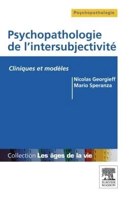 Psychopathologie de l'intersubjectivité : [cliniques et modèles]