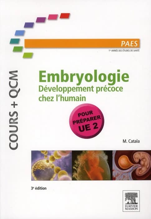 Embryologie : développement précoce chez l'humain (3e éd.) M. Catala,...
