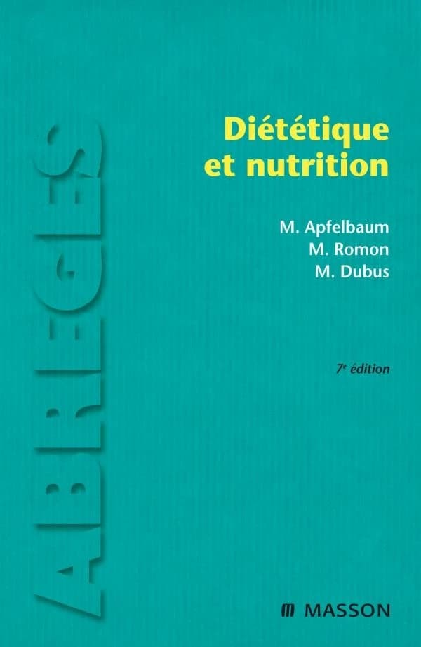 Diététique et nutrition (7e édition) Marian Apfelbaum ... Monique Romon ... ; avec la collaboration de Michèle Dubus ...
