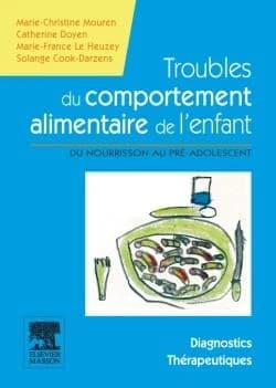 Troubles du comportement alimentaire de l'enfant : Du nourrisson au pré-adolescent - Manuel diagnostic et thérapeutique