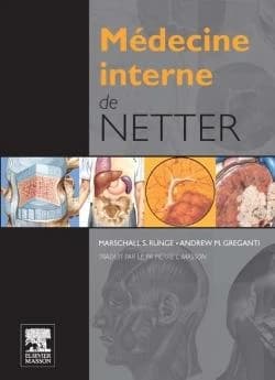 Médecine interne de Netter (2e édition) Marschall S. Runge ... M. Andrew Greganti ... ; illustrations, Frank H. Netter ; illustrateurs collaborateurs, Carlos A.G. Machado ... John A. Craig ... James A. Perkins ... [et al.] ; traduit de l'américain par le 