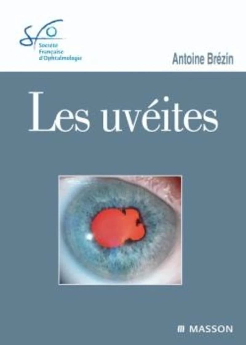 Les uvéites : [rapport présenté à la] Société française d'ophtalmologie