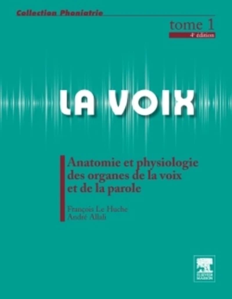 La voix : T1: Anatomie et physiologie des organes de la voix et de la parole