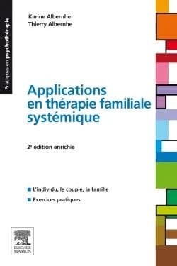 Applications en thérapie familiale systémique (2e éd.) Karine Albernhe,... Thierry Albernhe,... ; préface de Philippe Caillé
