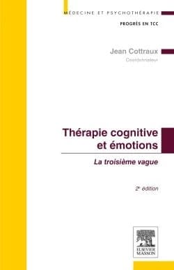 Thérapies cognitives et émotions : la troisième vague (2e éd.) avec Franck Dattilio, Firouzeh Mehran, Dominique Page... [et al.] ; coordonné par Jean Cottraux