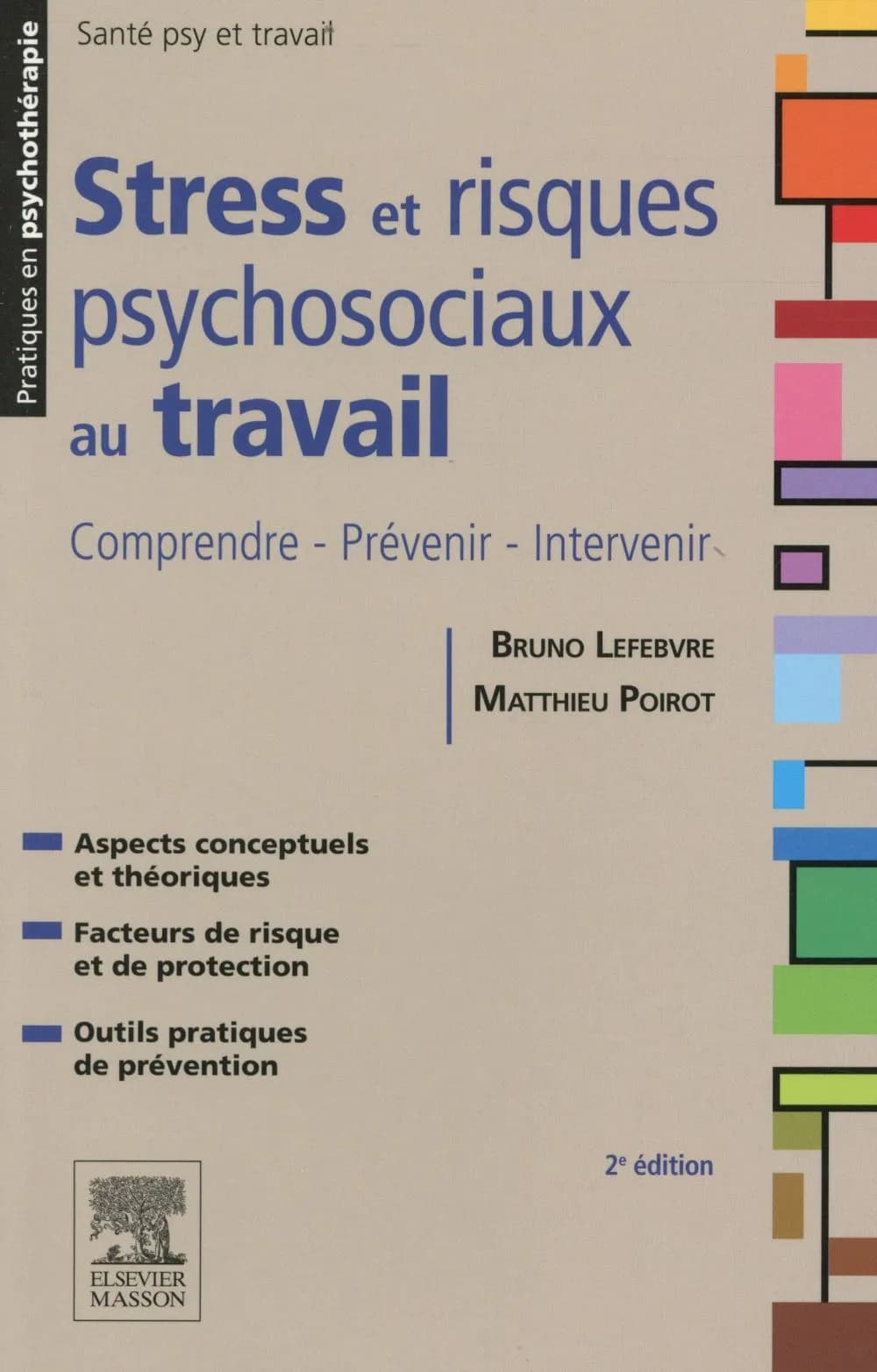 Stress et risques psychosociaux au travail : comprendre, prévenir, intervenir (2e éd.) Bruno Lefebvre, Matthieu Poirot ; préface de Carole Chatelain