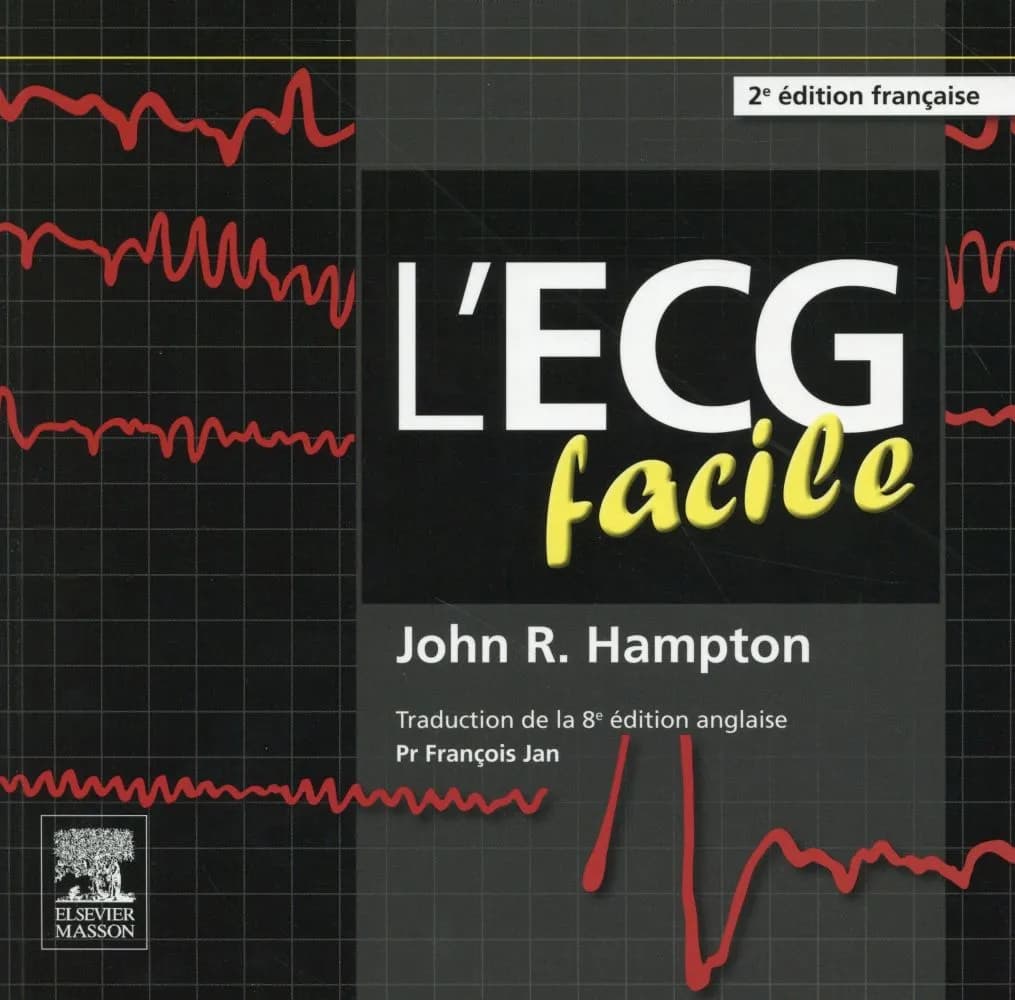 L'ECG facile (2e éd.) John R. Hampton,... ; traduction de la 8e édition anglaise François Jan,...