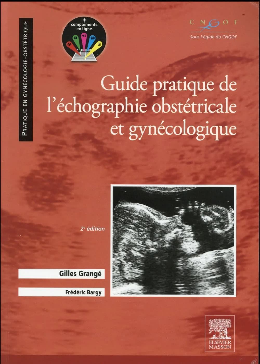 Guide pratique de l'échographie obstétricale et gynécologique (2e éd.) Gilles Grangé, Frédéric Bargy