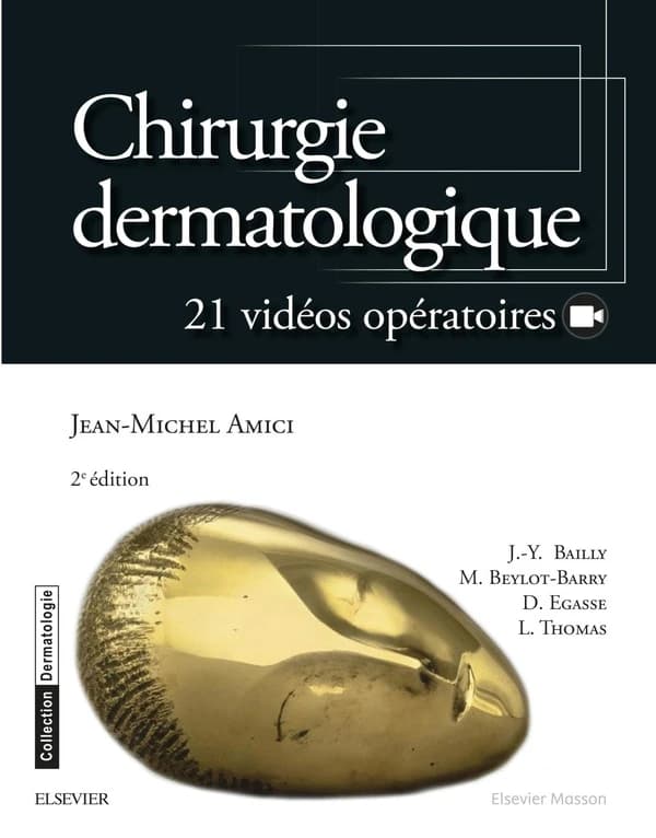Chirurgie dermatologique (2e éd.) Jean-Michel Amici,... ; avec la collaboration de Jean-Yves Bailly, Marie Beylot-Barry, Dominique Egasse... [et al.] ; préface de J.-M. Amici ; illustrations, Cyrille Martinet