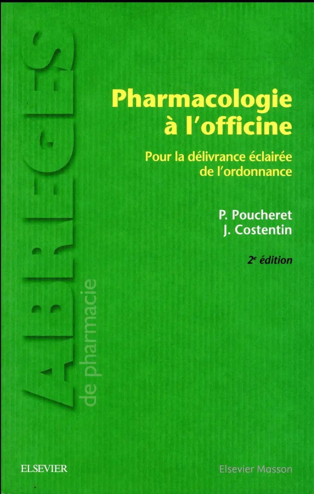 Pharmacologie à l'officine : pour la délivrance éclairée de l'ordonnance (2e éd.) Patrick Poucheret,... Jean Costentin,...