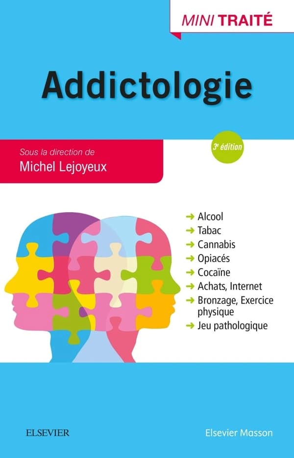 Addictologie (3e éd.) J. Adès, H.-J. Aubin, M. Auriacombe... [et al.] ; [sous la direction de] Michel Lejoyeux,...