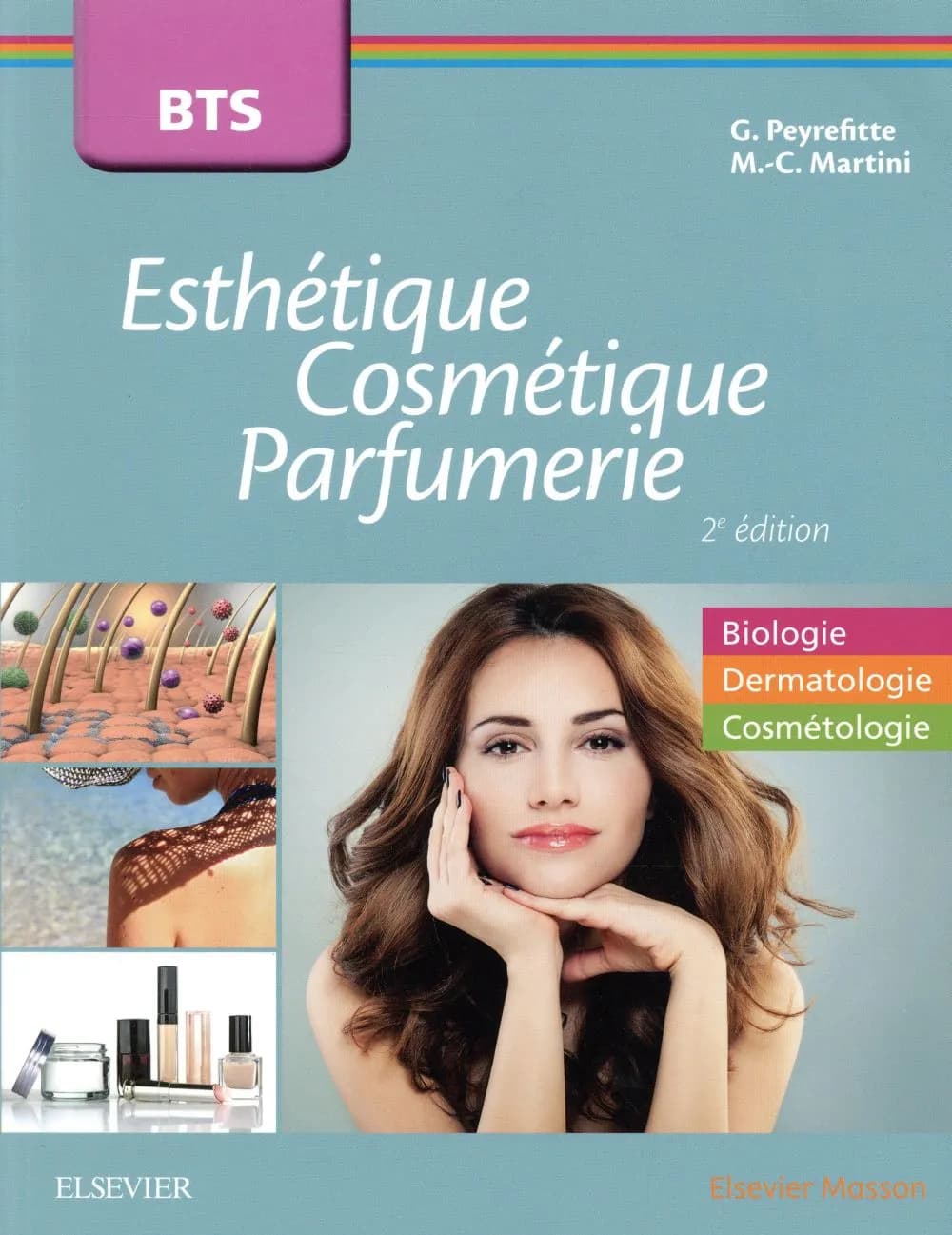 BTS esthétique, cosmétique et parfumerie : tout le programme en biologie, dermatologie et cosmétologie (2e éd.) Gérard Peyrefitte,... Marie-Claude Martini,...