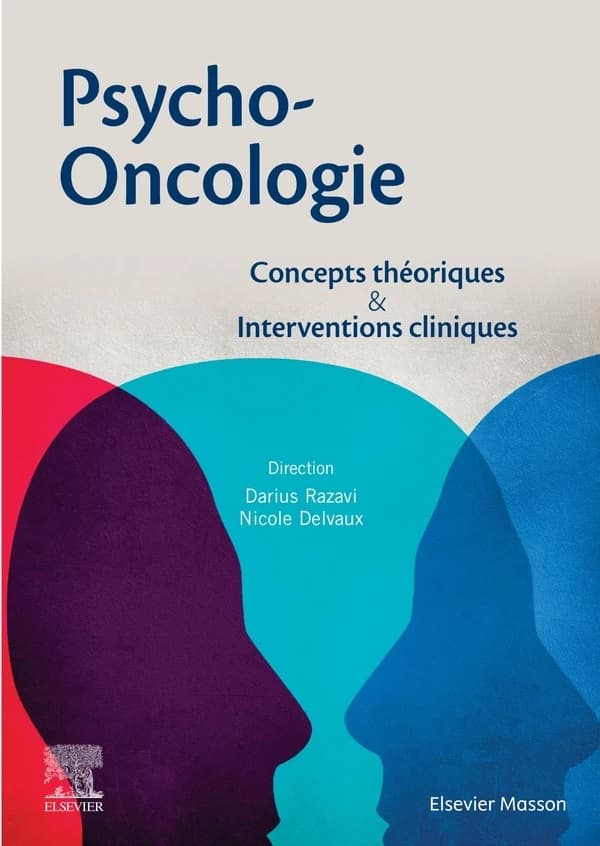 Psycho-oncologie : concepts théoriques & interventions cliniques (2e éd.) sous la direction de Darius Razavi, Nicole Delvaux