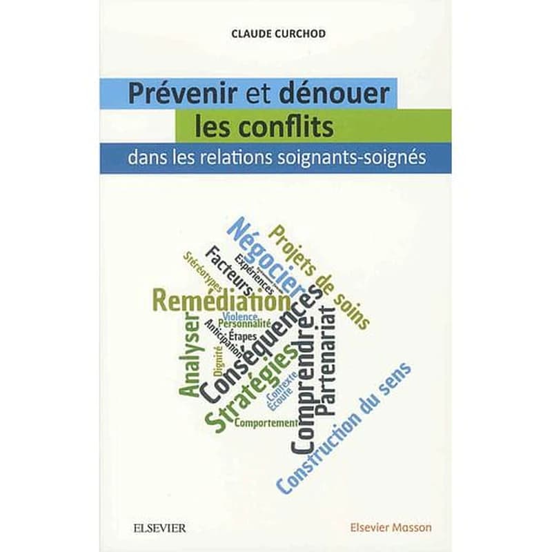 Prévenir et dénouer les conflits dans les relations soignants-soignés (2e éd. entièrement mise à jour) Claude Curchod