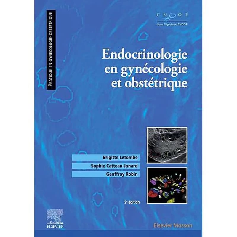 Endocrinologie en gynécologie et obstétrique (2e éd.) sous l'égide du Collège national des gynécologues et obstétriciens français et du Collège national des enseignants de gynécologie médicale ; coordonné par Brigitte Letombe, Sophie Catteau-Jonard, Geoff