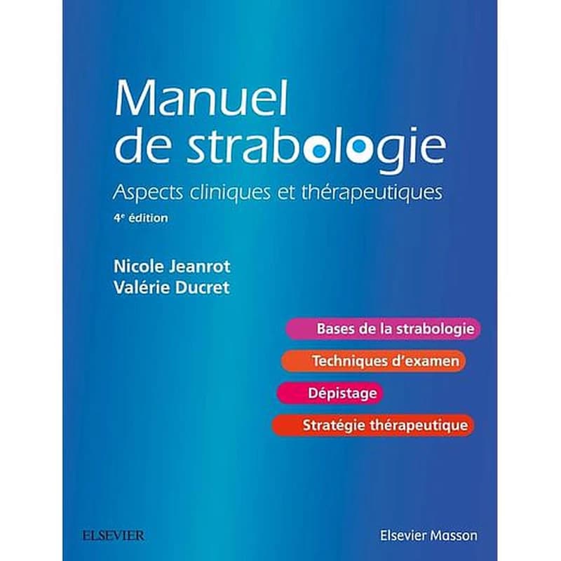 Manuel de strabologie : aspects cliniques et thérapeutiques (4e éd.) Nicole Jeanrot,... Valérie Ducret,... François Jeanrot,... ; préface de Jean-Louis Arné,...