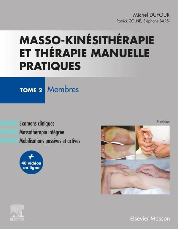 Masso-kinésithérapie et thérapie manuelle pratiques. Tome 2, Membres (3e éd.) Michel Dufour, Patrick Colné, Stéphane Barsi