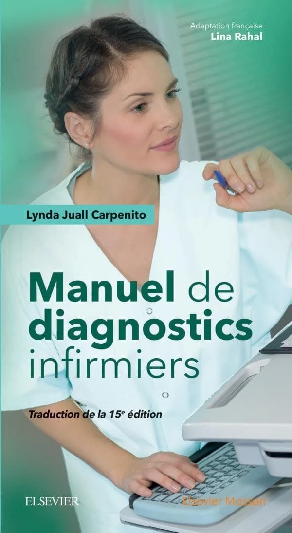 Manuel de diagnostics infirmiers (Nouvelle éd.) Lynda Juall Carpenito ; adaptation française, Lina Rahal ; traduction de la 15e édition [par Sylvie Dupont]