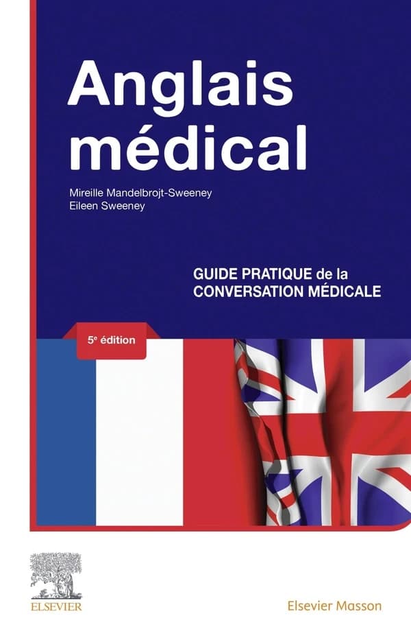 Anglais médical (5e éd.) Mireille Mandelbrojt-Sweeney, Eileen Sweeney ; préface du Pr Jean Bernard