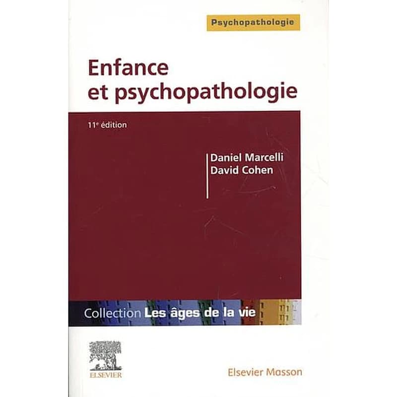 Enfance et psychopathologie (11e éd. revue et complétée) Daniel Marcelli,... David Cohen,...