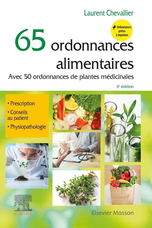 65 ordonnances alimentaires : avec 50 ordonnances de plantes médicinales (3e éd.) Laurent Chevallier,...