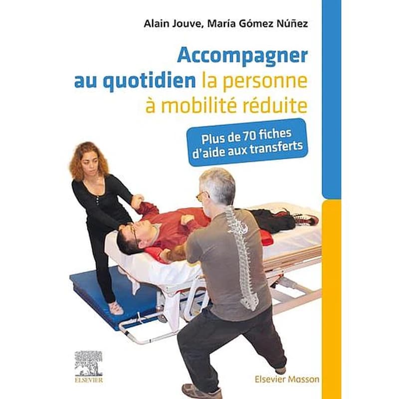Accompagner au quotidien la personne à mobilité réduite : plus de 70 fiches d'aide aux transferts