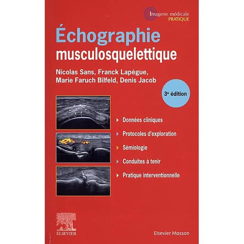Échographie musculosquelettique (3 éd.) Nicolas Sans,... Franck Lapègue,... Marie Faruch-Bilfeld,... [et al.] ; dessins, Carole Fumat
