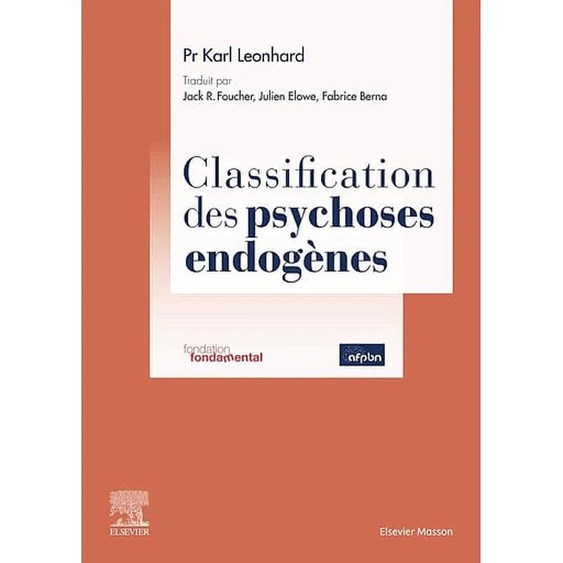 Classification des psychoses endogènes (8e éd.) Karl Leonhard ; traduction annotée et commentée par Jack R. Foucher, Julien Elowe, Fabrice Berna ; préface à l'édition française, Pierre-Michel Llorca