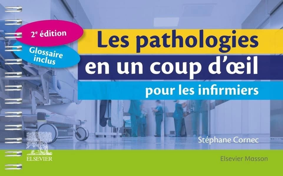 Les pathologies en un coup d'oeil pour les infirmiers (2e éd.) Stéphane Cornec,...